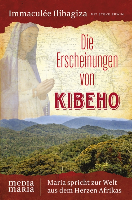 Die Erscheinungen von Kibeho : Maria spricht zur Welt  aus dem Herzen Afrikas, EPUB eBook