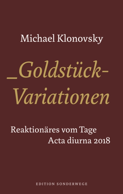 Goldstuck-Variationen : Reaktionares vom Tage. Acta Diurna 2018, EPUB eBook