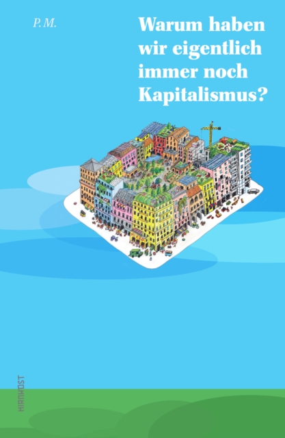 Warum haben wir eigentlich immer noch Kapitalismus? : Und andere Fragen, PDF eBook