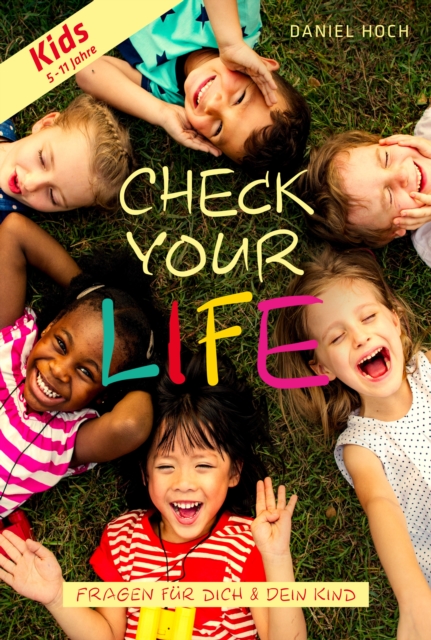 Check Your Life Kids (5 - 11 Jahre) : Fragen fur Dich & Dein Kind, EPUB eBook