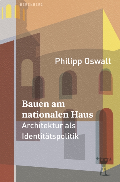 Bauen am nationalen Haus : Architektur als Identitatspolitik, EPUB eBook