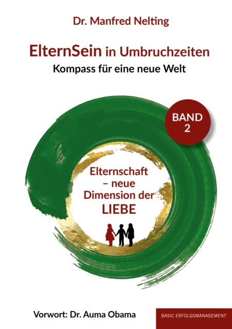ElternSein in Umbruchzeiten Band 2 : Elternschaft - neue Dimension der LIEBE, EPUB eBook