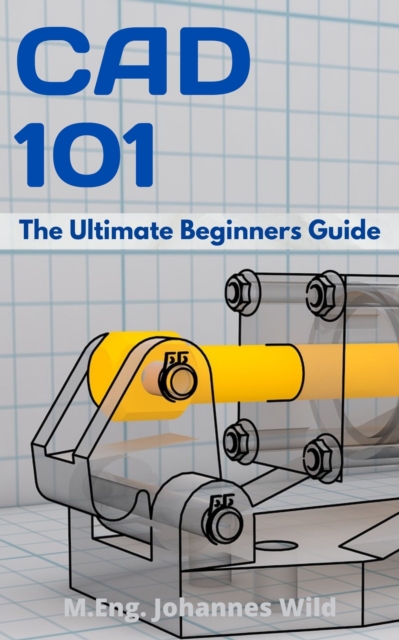 CAD 101 : The Ultimate Beginners Guide, EPUB eBook