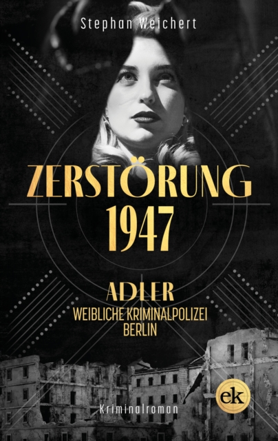 Zerstorung, 1947 : Adler, weibliche Kriminalpolizei, Berlin, EPUB eBook
