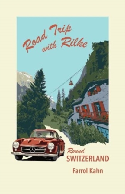 Road Trip with Rilke Round Switzerland, Hardback Book