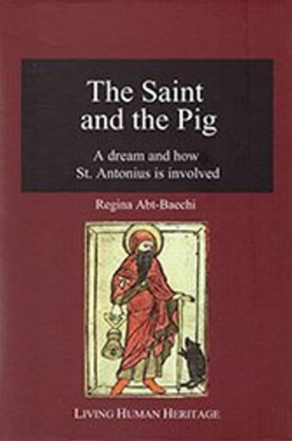 The Saint & the Pig : A Dream & How St. Antonius is Involved, Hardback Book