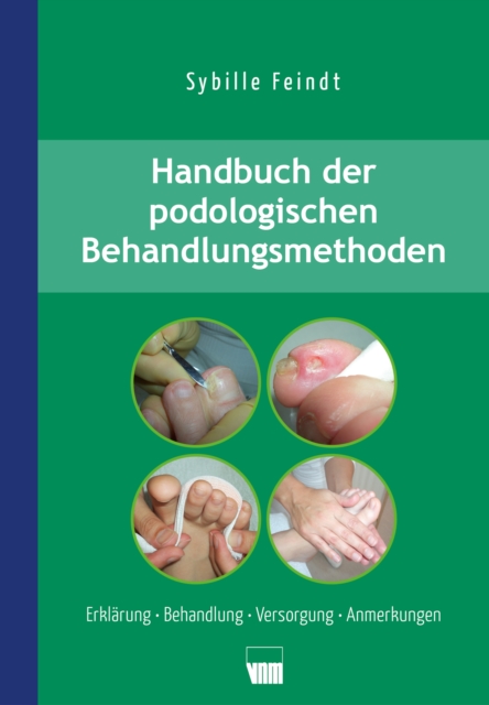 Handbuch der podologischen Behandlungsmethoden : Erklarung, Behandlung, Versorgung, Anmerkungen, EPUB eBook