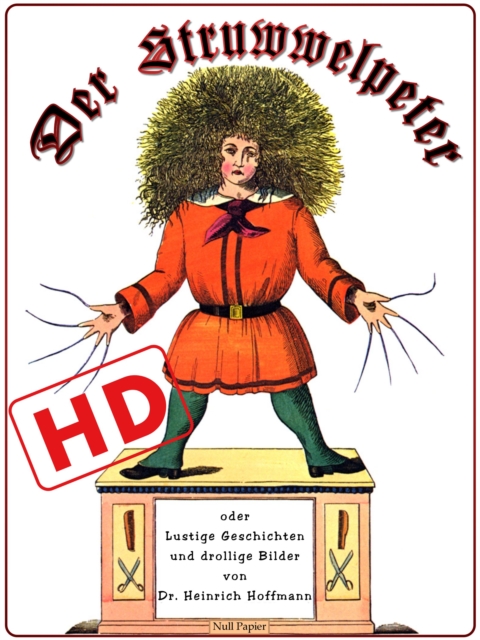Der Struwwelpeter oder lustige Geschichten und drollige Bilder (HD) : Optimiert fur digitale Lesegerate (HD), EPUB eBook