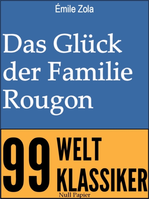 Das Gluck der Familie Rougon : Ungekurzte Ausgabe, PDF eBook