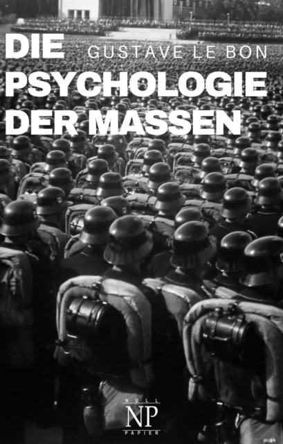 Die Psychologie der Massen : Komplettausgabe, EPUB eBook