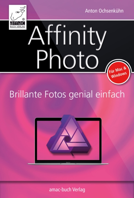 Affinity Photo : Brillante Fotos genial einfach, EPUB eBook