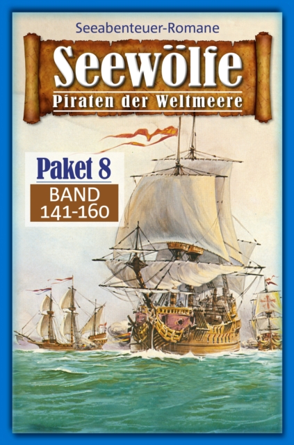 Seewolfe Paket 8 : Seewolfe - Piraten der Weltmeere, Band 141 bis 160, EPUB eBook
