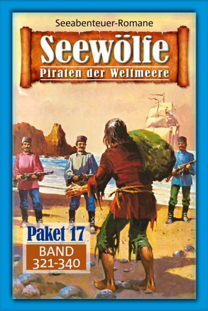 Seewolfe Paket 17 : Seewolfe - Piraten der Weltmeere, Band 321 bis 340, EPUB eBook