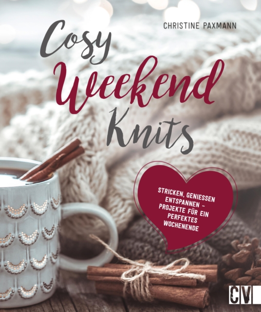 Cosy Weekend Knits : Genieen, Stricken, Entspannen, PDF eBook