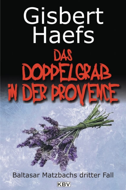 Das Doppelgrab in der Provence : Baltasar Matzbachs dritter Fall, EPUB eBook