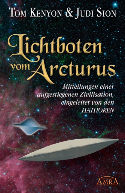 Lichtboten vom Arcturus : Mitteilungen einer aufgestiegenen Zivilisation, eingeleitet von den Hathoren, EPUB eBook