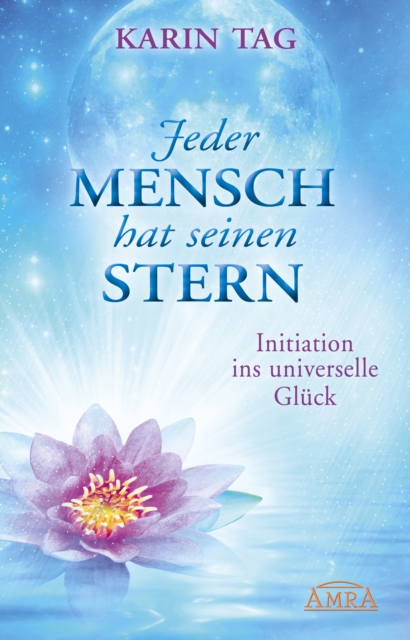 Jeder Mensch hat seinen Stern : Initiation ins universelle Gluck, EPUB eBook