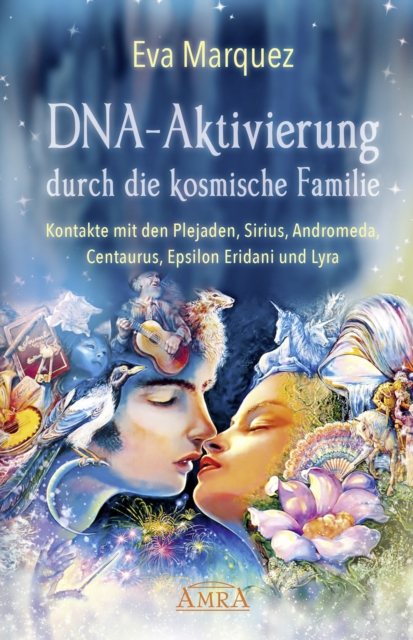 DNA-Aktivierung durch die kosmische Familie : Kontakte mit den Plejaden, Sirius, Andromeda, Centaurus, Epsilon Eridani und Lyra, EPUB eBook