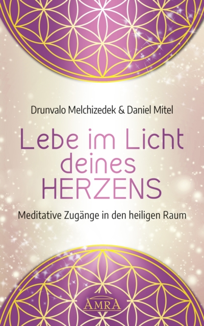 Lebe im Licht deines Herzens : Meditative Zugange in den heiligen Raum, EPUB eBook