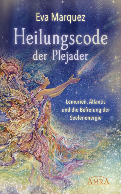 HEILUNGSCODE DER PLEJADER Band 1: Lemurien, Atlantis und die Befreiung der Seelenenergie, EPUB eBook