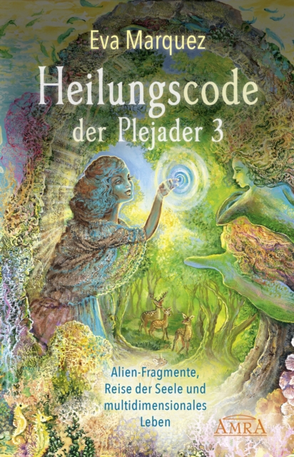 HEILUNGSCODE DER PLEJADER Band 3: Alien-Fragmente, Reise der Seele und multidimensionales Leben, EPUB eBook
