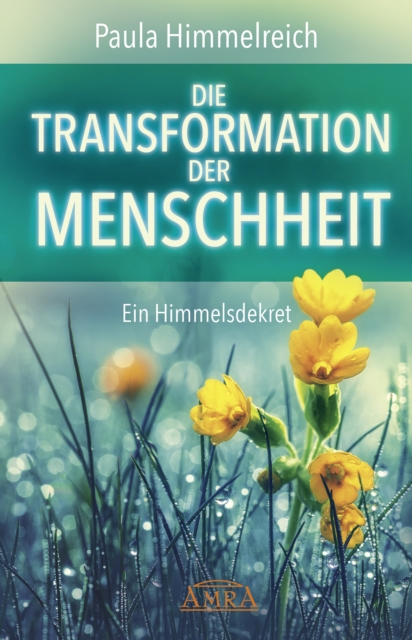 DIE TRANSFORMATION DER MENSCHHEIT : Ein Himmelsdekret, EPUB eBook