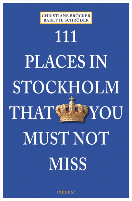111 Places in Stockholm That You Must Not Miss, Paperback / softback Book