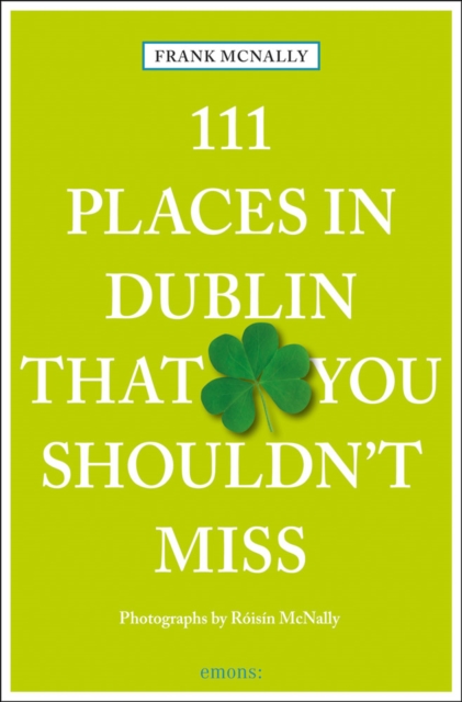 111 Places in Dublin That you Shouldn’t Miss, Paperback / softback Book