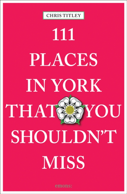 111 Places in York That You Shouldn't Miss, Paperback / softback Book
