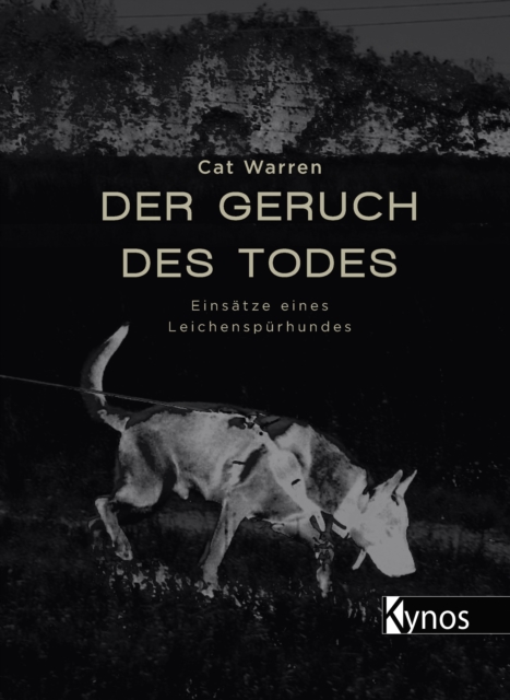 Der Geruch des Todes : Einsatze eines Leichenspurhundes, EPUB eBook