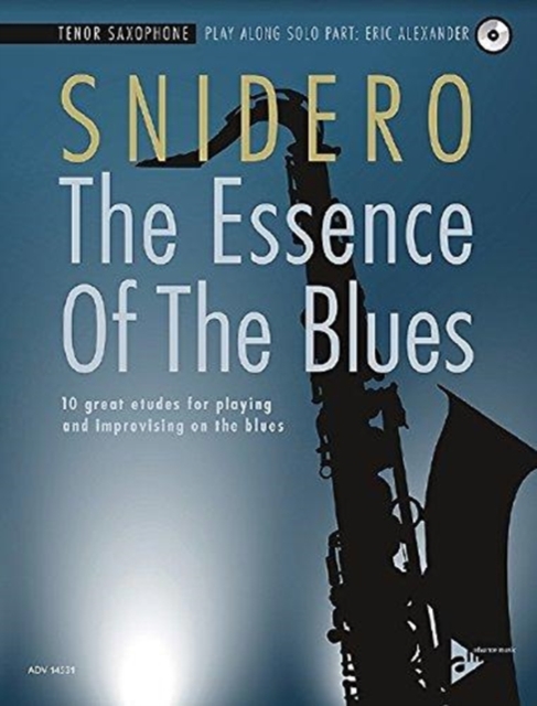 The Essence Of The Blues - Tenor Saxophone : 10 great etudes for playing and improvising on the blues, Sheet music Book