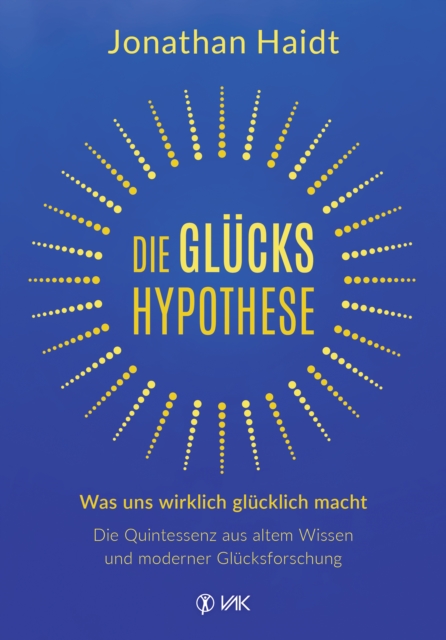 Die Gluckshypothese : Was uns wirklich glucklich macht: Die Quintessenz aus altem Wissen und moderner Glucksforschung, PDF eBook