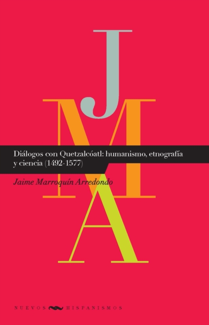 Dialogos con Quetzatcoatl: humanismo, etnografia y ciencia (1492-1577), EPUB eBook