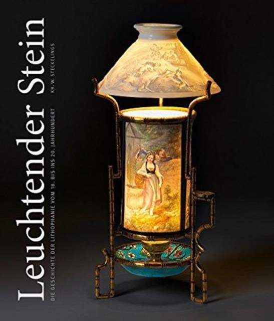Shining Stone : The History of Lithophanes from the 18th to the 20th Century, Hardback Book