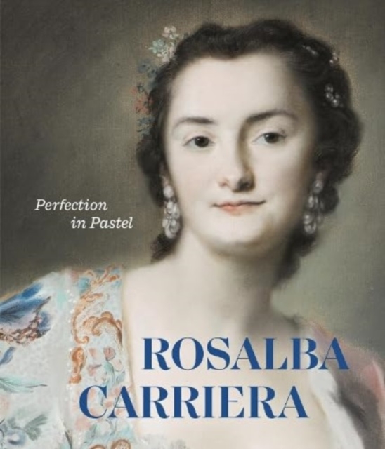 Rosalba Carriera : Perfection in Pastel, Hardback Book