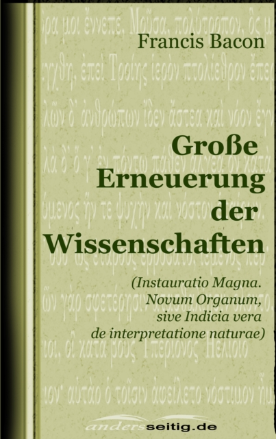 Groe Erneuerung der Wissenschaften : (Instauratio Magna. Novum Organum, sive Indicia vera de interpretatione naturae), EPUB eBook