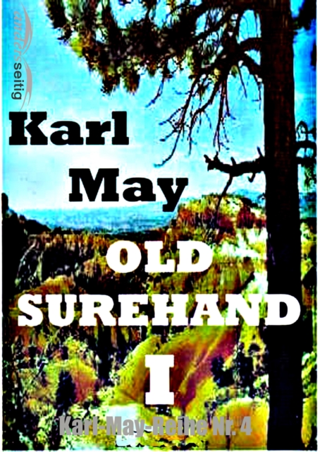 Old Surehand I : Karl-May-Reihe Nr. 4, EPUB eBook