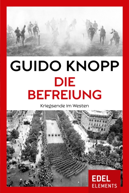 Die Befreiung : Kriegsende im Westen, EPUB eBook