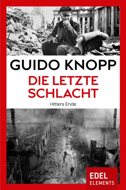 Die letzte Schlacht : Hitlers Ende, EPUB eBook