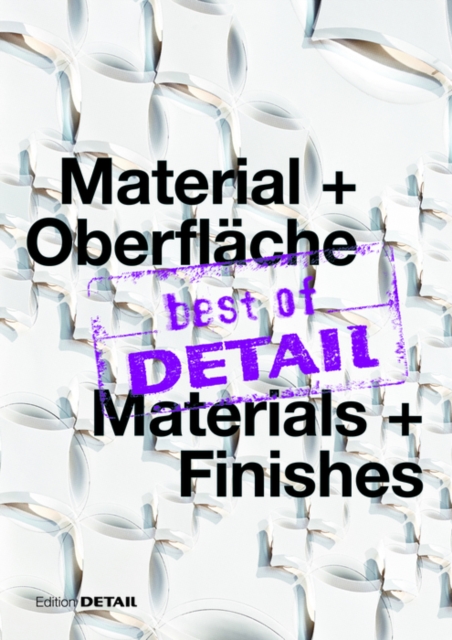 best of DETAIL Material + Oberflache/ best of DETAIL Materials + Finishes : Highlights aus DETAIL / Highlights from DETAIL, Paperback / softback Book
