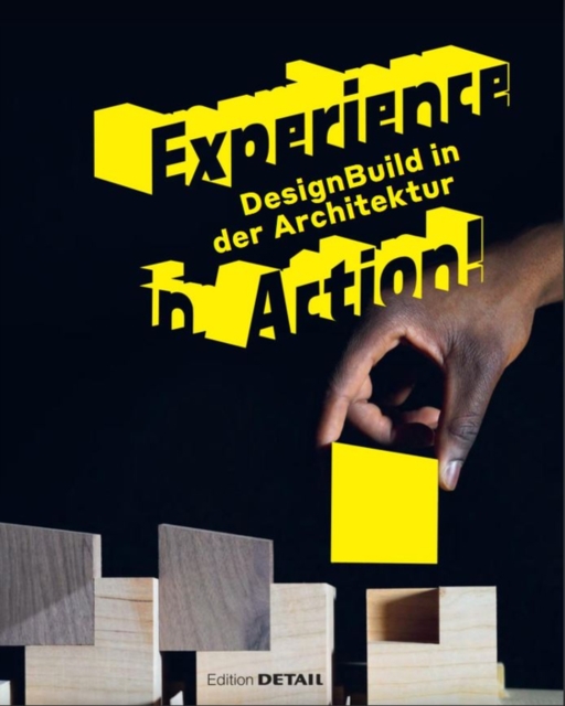 Experience in Action : DesignBuild in Architecture, Hardback Book