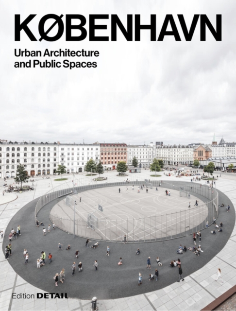 KOBENHAVN. Urban Architecture and Public Spaces, Paperback / softback Book