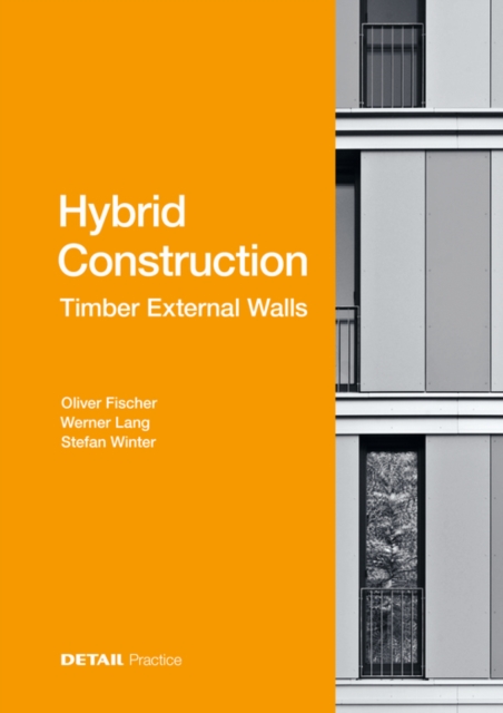 Hybrid Construction - Timber External Walls : Hybrid design: eco-efficient + economic, Hardback Book