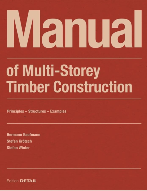 Manual of Multistorey Timber Construction : Principles - Constructions - Examples, Paperback / softback Book