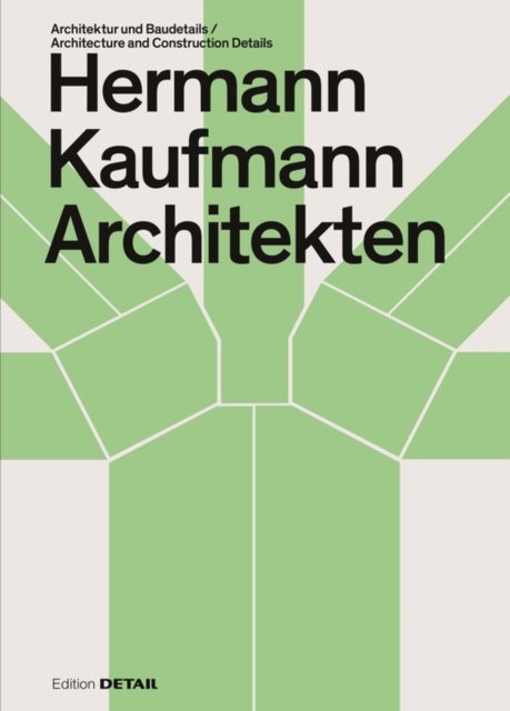 Hermann Kaufmann Architekten : Architektur und Baudetail / Architecture and Construction Details, Hardback Book