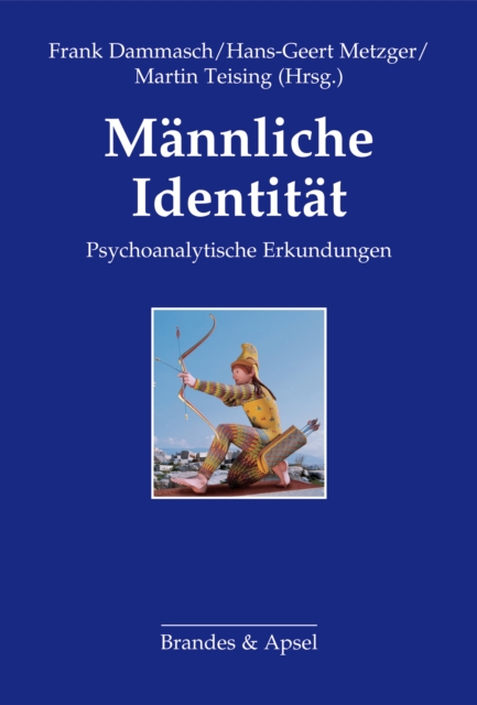 Mannliche Identitat : Psychoanalytische Erkundungen, PDF eBook