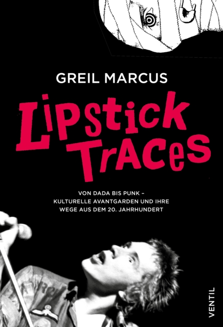 Lipstick Traces : Von Dada bis Punk - kulturelle Avantgarden und ihre Wege aus dem 20. Jahrhundert, EPUB eBook
