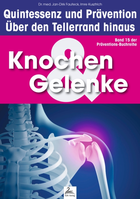 Knochen & Gelenke: Quintessenz und Pravention : Uber den Tellerrand hinaus, EPUB eBook