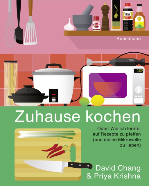 Zuhause kochen : Oder: Wie ich lernte, auf Rezepte zu pfeifen (und meine Mikrowelle zu lieben), EPUB eBook