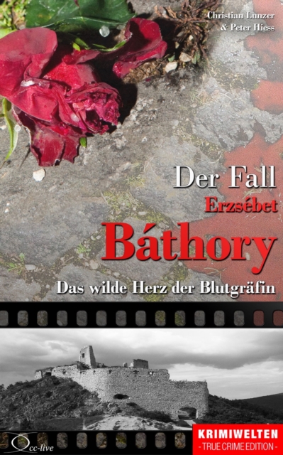 Der Fall Erzsebet Bathory : Das wilde Herz der Blutgrafin, EPUB eBook